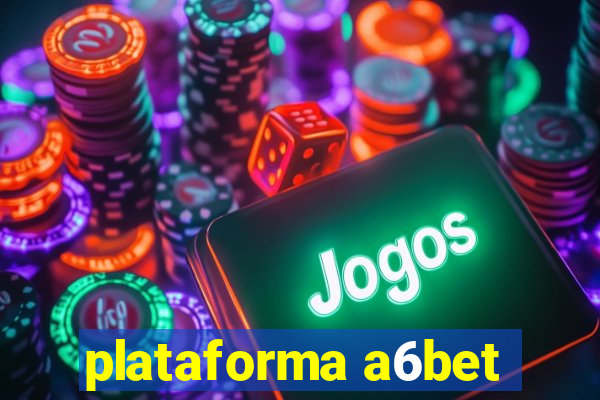 plataforma a6bet